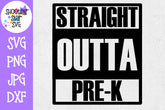 Straight Outta Pre-K  - School Milestones SVG - Last Day of School SVG